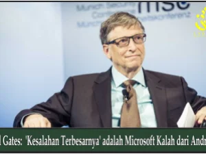 Bill Gates: 'Kesalahan Terbesarnya' adalah Microsoft Kalah dari Android
