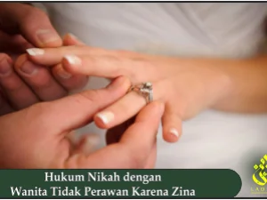 Hukum Nikah dengan Wanita Tidak Perawan karena Zina