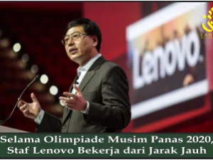 Selama Olimpiade Musim Panas 2020, Staf Lenovo Bekerja dari Jarak Jauh