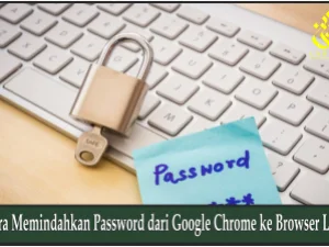 Cara Memindahkan Password dari Google Chrome ke Browser Lain