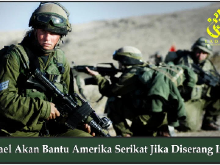 Israel akan Bantu Amerika Serikat Jika Diserang Iran