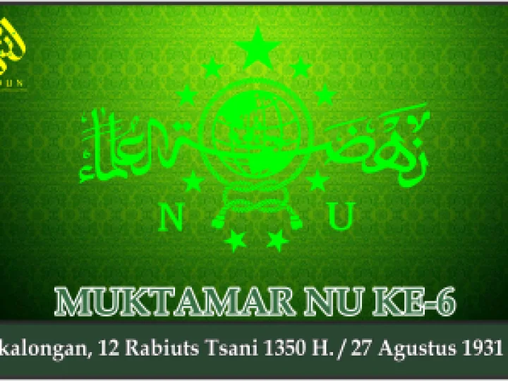 KEPUTUSAN MUKTAMAR NAHDLATUL ULAMA KE-6. Pekalongan, 27 Agustus 1931 M.