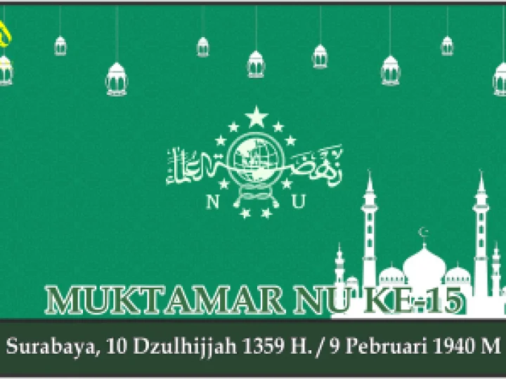 KEPUTUSAN MUKTAMAR NAHDLATUL ULAMA KE-15. Surabaya, 9 Pebruari 1940 M.