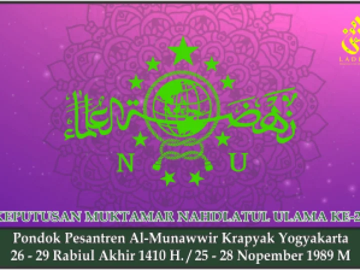 KEPUTUSAN MUKTAMAR NAHDLATUL ULAMA KE-28. PP. Al-Munawwir Krapyak Yogyakarta, 25 - 28 Nopember 1989