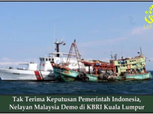 Tak Terima Keputusan Pemerintah Indonesia, Nelayan Malaysia Demo di KBRI Kuala Lumpur