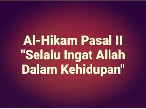 Kajian Kitab Hikam Pasal II, 'Selalu Ingat Allah dalam Kehidupan'