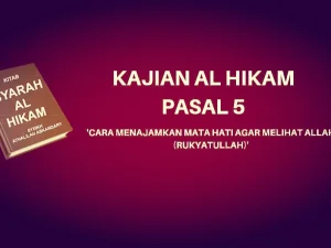 Kajian Kitab Hikam Pasal 5, 'Cara Menajamkan Mata Hati Agar Melihat Allah (Rukyatullah)'