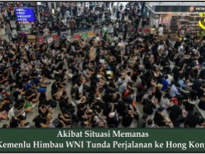 Akibat Situasi Memanas Kemenlu Himbau WNI Tunda Perjalanan ke Hong Kong