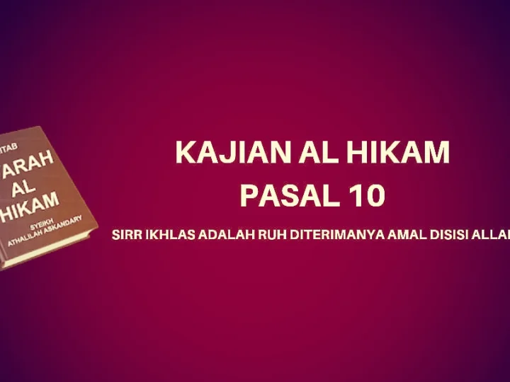 Kajian Kitab Hikam Pasal 10, 'Sirr Ikhlas adalah Ruh Diterimanya Amal Disisi Allah'
