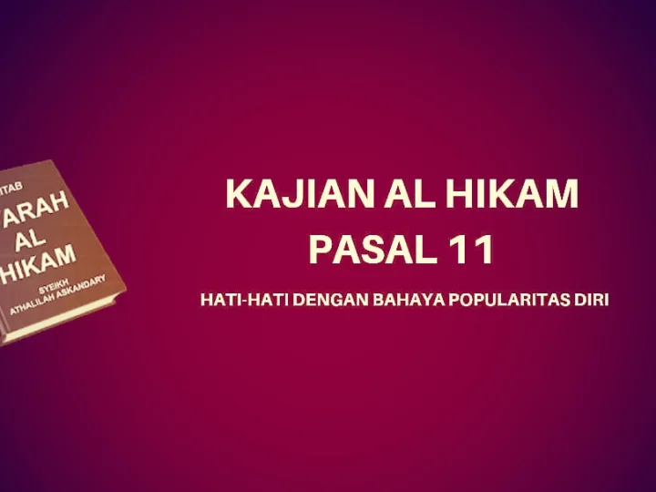 Kajian Kitab Al-Hikam Pasal 11, 'Hati-hati dengan Bahaya Popularitas Diri'