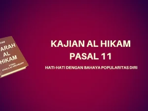 Kajian Kitab Al-Hikam Pasal 11, 'Hati-hati dengan Bahaya Popularitas Diri'