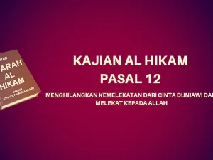 Kajian Kitab Hikam Pasal 12, 'Menghilangkan Kemelekatan dari Cinta Duniawi'