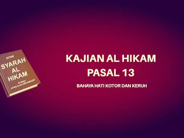 Kajian Kitab Hikam Pasal 13, 'Bahaya Hati Kotor dan Keruh'