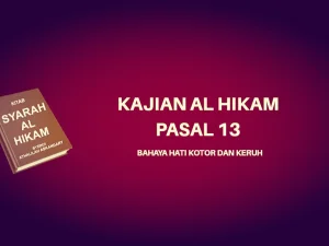 Kajian Kitab Hikam Pasal 13, 'Bahaya Hati Kotor dan Keruh'