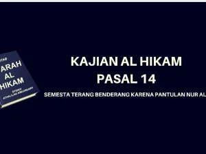 Kajian Kitab Hikam Pasal 14, 'Semesta Terang Benderang Karena Pantulan Nur Allah'