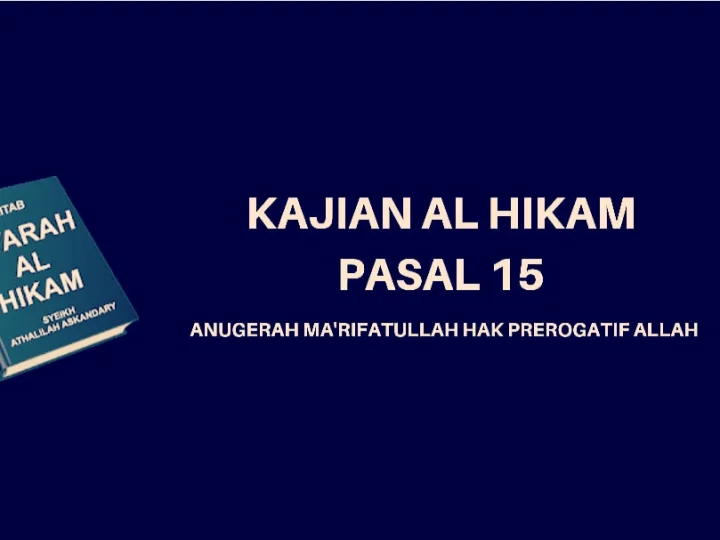 Kajian Kitab Hikam Pasal 15, 'Anugerah Ma'rifatullah Hak Prerogatif Allah'
