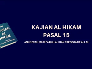 Kajian Kitab Hikam Pasal 15, 'Anugerah Ma'rifatullah Hak Prerogatif Allah'