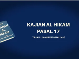 Kajian Kitab Hikam Pasal 17,  'Tajalli (Manifestasi Allah)'