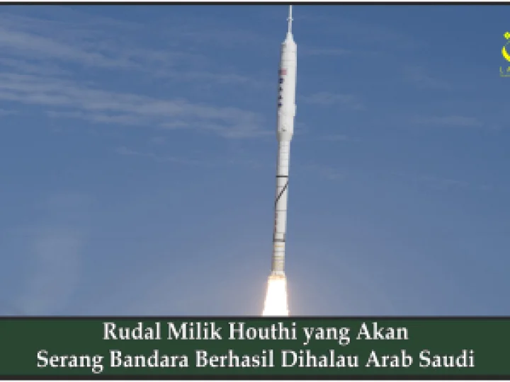 Rudal Milik Houthi yang Akan Serang Bandara Berhasil Dihalau Arab Saudi