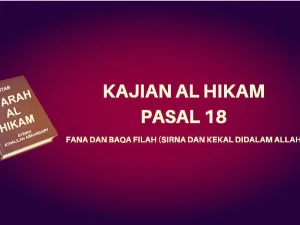 Kajian Kitab Hikam Pasal 18, 'Fana dan Baqa Filah (Sirna dan Kekal Didalam Allah)