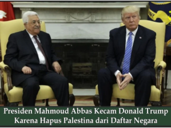 Presiden Mahmoud Abbas Kecam Donald Trump Karena Hapus Palestina dari Daftar Negara