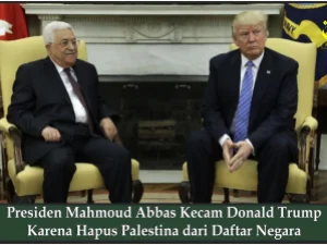 Presiden Mahmoud Abbas Kecam Donald Trump Karena Hapus Palestina dari Daftar Negara