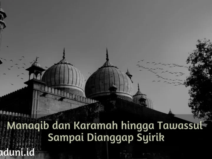 Manaqib dan Karamah hingga Tawassul Sampai Dianggap Syirik