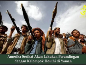 Amerika Serikat Akan Lakukan Perundingan dengan Kelompok Houthi di Yaman