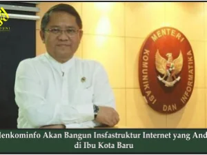 Menkominfo Akan Bangun Insfastruktur Internet yang Andal di Ibu Kota Baru