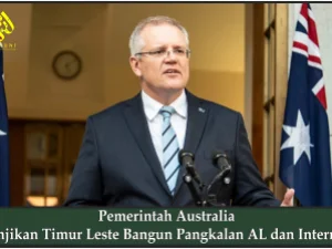 Pemerintah Australia Janjikan Timur Leste Bangun Pangkalan AL dan Internet