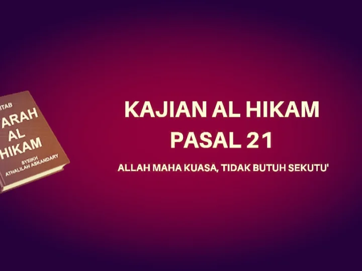 Kajian Kitab Hikam Pasal 20, 'Allah Maha Kuasa, Tidak Butuh Sekutu'