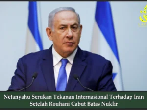 Netanyahu Serukan Tekanan Internasional Terhadap Iran Setelah Rouhani Cabut Batas Nuklir