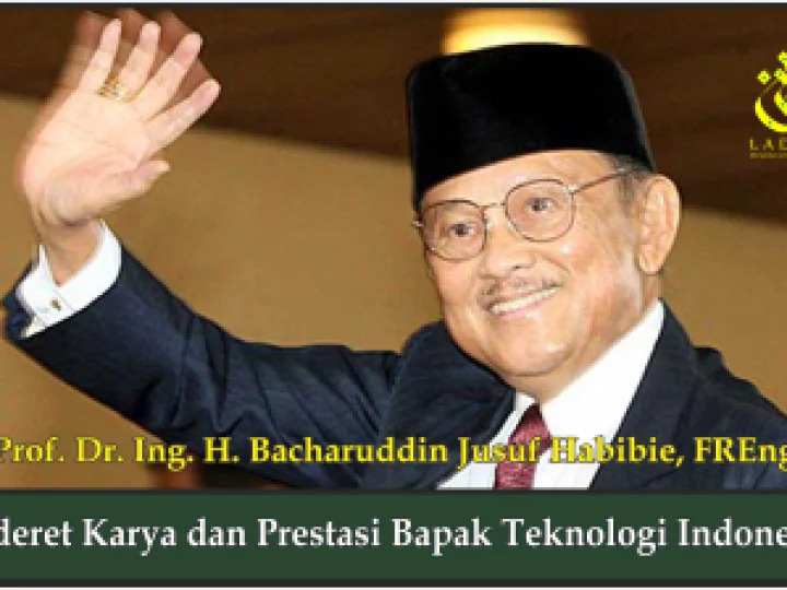 Sederet Karya dan Prestasi Bapak Teknologi Indonesia