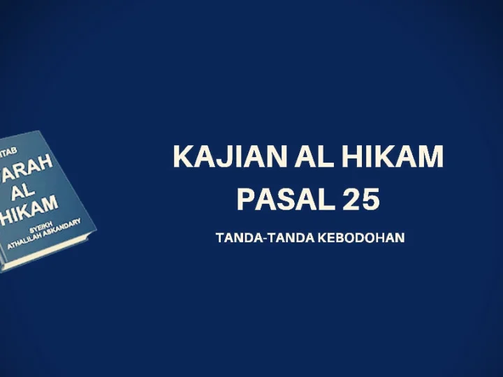 Kajian Kitab Hikam Pasal 25, 'Tanda-tanda Kebodohan'