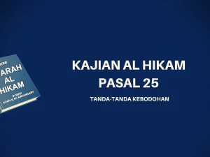 Kajian Kitab Hikam Pasal 25, 'Tanda-tanda Kebodohan'