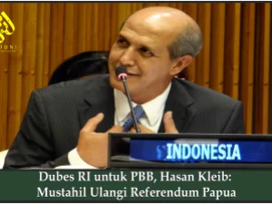 Dubes RI untuk PBB, Hasan Kleib: Mustahil Ulangi Referendum Papua
