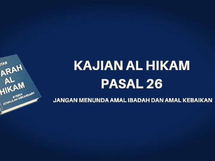 Kajian Kitab Hikam Pasal 26, 'Jangan Menunda Amal Ibadah dan Amal Kebaikan'
