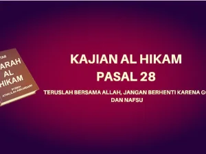 Kajian Kitab Hikam Pasal 28, 'Teruslah Bersama Allah, Jangan Berhenti karena Godaan Setan dan Nafsu'