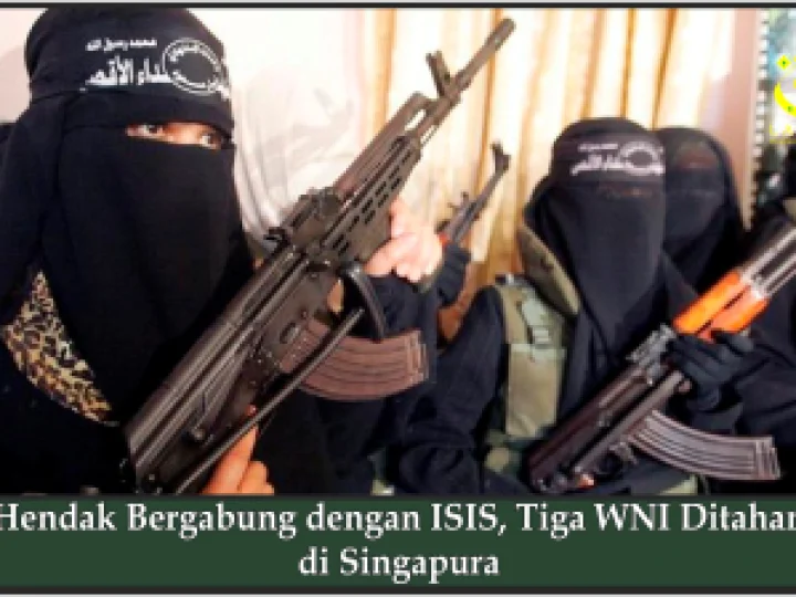 Hendak Bergabung dengan ISIS, Tiga WNI Ditahan di Singapura