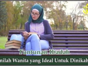 Inilah Wanita yang Ideal untuk Dinikahi