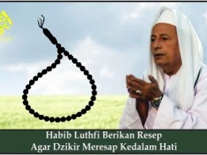 Habib Luthfi Berikan Resep agar Dzikir Meresap Ke dalam Hati