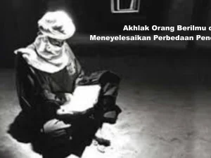 Akhlak Orang Berilmu dalam Meneyelesaikan Perbedaan Pendapat