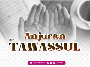 Tawasul Hal yang Dianjurkan dalam Islam