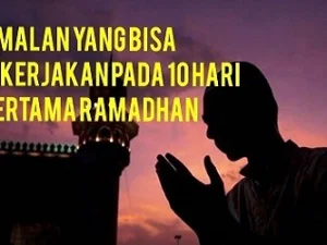 Amalan yang Bisa Dikerjakan pada 10 Hari Pertama Ramadhan