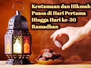 Keutamaan dan Hikmah Puasa di Hari Pertama Hingga Hari ke-30 Ramadhan