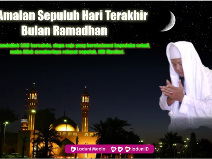 Lima Amalan Terbaik Yang Dapat Dikerjakan di 10 hari Terakhir Ramadhan