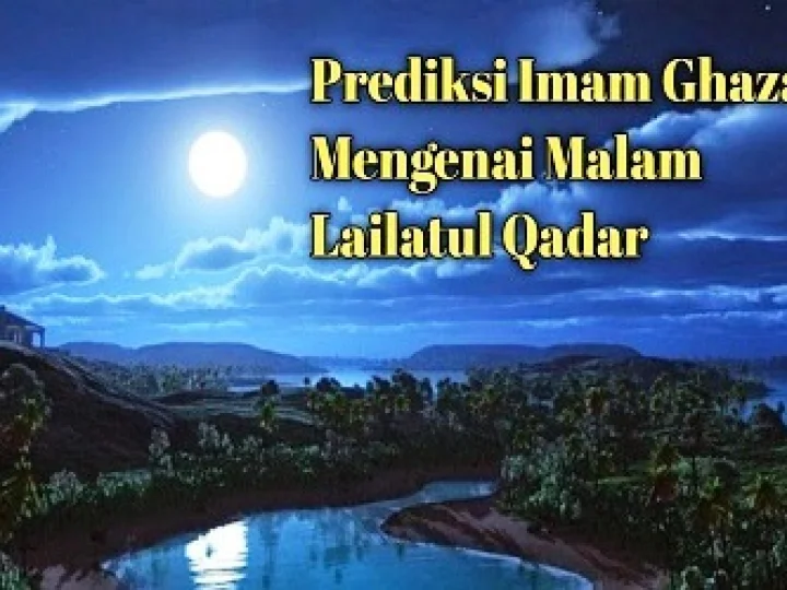 Prediksi Imam Ghazali Mengenai Malam Lailatul Qadar