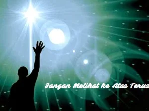 Jangan Melihat ke Atas Terus