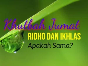 Khutbah Jumat: Apakah Ikhlas dan Ridho itu Sama?