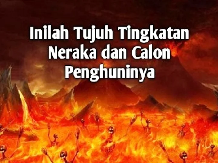 Inilah Tujuh Tingkatan Neraka dan Calon Penghuninya